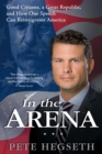 In the Arena : Good Citizens, a Great Republic, and How One Speech Can Reinvigorate America - eBook
