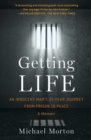 Getting Life : An Innocent Man's 25-Year Journey from Prison to Peace - eBook