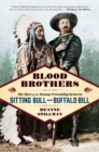 Blood Brothers : The Story of the Strange Friendship between Sitting Bull and Buffalo Bill - eBook