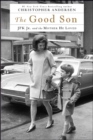 The Good Son : JFK Jr. and the Mother He Loved - eBook