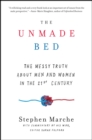 The Unmade Bed : The Messy Truth about Men and Women in the 21st Century - eBook