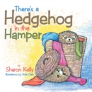 There's a Hedgehog in the Hamper - eBook