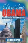 Chronicling Obama : Our First Media-Elected  President - eBook