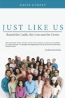 Just Like Us : Round the Cradle, the Cross and the Crown - eBook