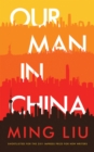 Our Man in China : A Novel - eBook
