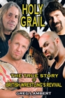 Holy Grail : The True Story of British Wrestling'S Revival - eBook