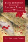 Blood Transfusion Services in Sub Saharan Africa : Challenges and Constraints - eBook