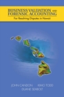 Business Valuation and Forensic Accounting : For Resolving Disputes in Hawaii - eBook