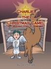 Charlie, the Christmas Camel : A Christmas Story to Remember - eBook