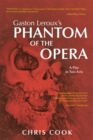 Gaston Leroux's Phantom of the Opera : A Play in Two Acts - eBook
