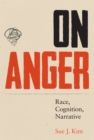 On Anger : Race, Cognition, Narrative - Book