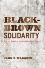 Black-Brown Solidarity : Racial Politics in the New Gulf South - Book
