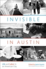 Invisible in Austin : Life and Labor in an American City - Book