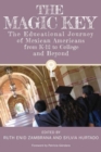 The Magic Key : The Educational Journey of Mexican Americans from K-12 to College and Beyond - Book