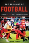 The Republic of Football : Legends of the Texas High School Game - Book