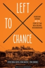 Left to Chance : Hurricane Katrina and the Story of Two New Orleans Neighborhoods - Book