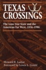 Texas Crossings : The Lone Star State and the American Far West, 1836-1986 - Book