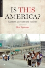 Is This America? : Katrina as Cultural Trauma - Book