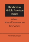 Handbook of Middle American Indians, Volume 1 : Natural Environment and Early Cultures - Book