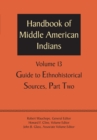Handbook of Middle American Indians, Volume 13 : Guide to Ethnohistorical Sources, Part Two - Book