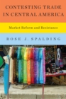 Contesting Trade in Central America : Market Reform and Resistance - Book