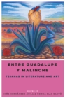 Entre Guadalupe y Malinche : Tejanas in Literature and Art - Book