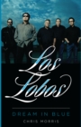 Los Lobos : Dream in Blue - eBook