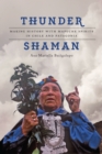 Thunder Shaman : Making History with Mapuche Spirits in Chile and Patagonia - Book