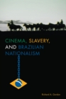 Cinema, Slavery, and Brazilian Nationalism - Book