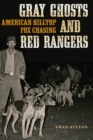 Gray Ghosts and Red Rangers : American Hilltop Fox Chasing - Book