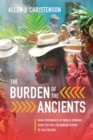 The Burden of the Ancients : Maya Ceremonies of World Renewal from the Pre-columbian Period to the Present - Book