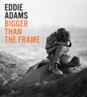 Eddie Adams : Bigger Than the Frame - Book