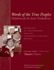 Words of the True Peoples/Palabras de los Seres Verdaderos: Anthology of Contemporary Mexican Indigenous-Language Writers/Antologia de Escritores Actuales en Lenguas Indigenas de Mexico : Volume Three - Book