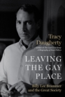 Leaving the Gay Place : Billy Lee Brammer and the Great Society - Book
