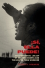 Si, Ella Puede! : The Rhetorical Legacy of Dolores Huerta and the United Farm Workers - Book