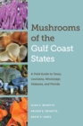 Mushrooms of the Gulf Coast States : A Field Guide to Texas, Louisiana, Mississippi, Alabama, and Florida - Book