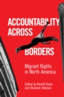 Accountability Across Borders : Migrant Rights in North America - Book