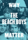 Why the Beach Boys Matter - Book