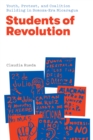 Students of Revolution : Youth, Protest, and Coalition Building in Somoza-Era Nicaragua - Book