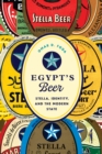 Egypt's Beer : Stella, Identity, and the Modern State - Book