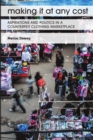 Making It at Any Cost : Aspirations and Politics in a Counterfeit Clothing Marketplace - Book