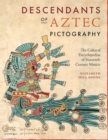 Descendants of Aztec Pictography : The Cultural Encyclopedias of Sixteenth-Century Mexico - Book