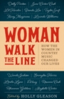 Woman Walk the Line : How the Women in Country Music Changed Our Lives - Book