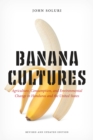 Banana Cultures : Agriculture, Consumption, and Environmental Change in Honduras and the United States - Book