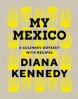 My Mexico : A Culinary Odyssey with Recipes - Book