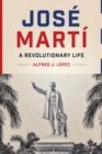 Jose Marti : A Revolutionary Life - Book
