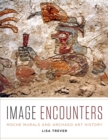 Image Encounters : Moche Murals and Archaeo Art History - Book