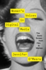 Women's Voices in Digital Media : The Sonic Screen from Film to Memes - Book