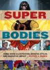 Super Bodies : Comic Book Illustration, Artistic Styles, and Narrative Impact - eBook