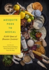 Mesquite Pods to Mezcal : 10,000 Years of Oaxacan Cuisines - Book